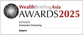 WealthBriefing Asia Awards 2025 winner, Transaction Processing, Azqore